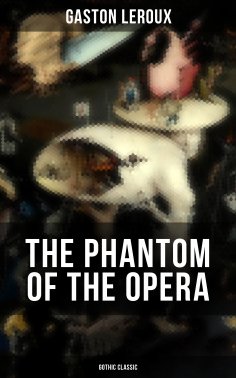 ebook: THE PHANTOM OF THE OPERA (Gothic Classic)
