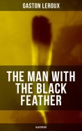 ebook: THE MAN WITH THE BLACK FEATHER (Illustrated)