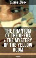 eBook: The Phantom of the Opera & The Mystery of the Yellow Room (Unabridged)