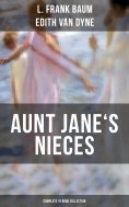 ebook: AUNT JANE'S NIECES - Complete 10 Book Collection
