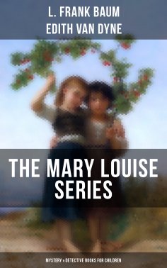 eBook: THE MARY LOUISE SERIES (Mystery & Detective Books for Children)