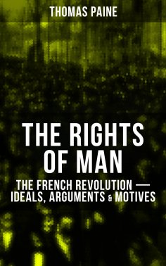 eBook: THE RIGHTS OF MAN: The French Revolution – Ideals, Arguments & Motives