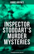 eBook: Inspector Stoddart's Murder Mysteries (4 Intriguing Golden Age Thrillers)