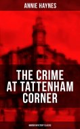 ebook: THE CRIME AT TATTENHAM CORNER (Murder Mystery Classic)