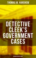 ebook: DETECTIVE CLEEK'S GOVERNMENT CASES (Vintage Mystery Series)