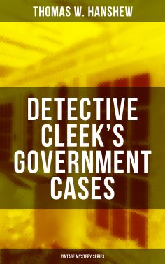 eBook: DETECTIVE CLEEK'S GOVERNMENT CASES (Vintage Mystery Series)