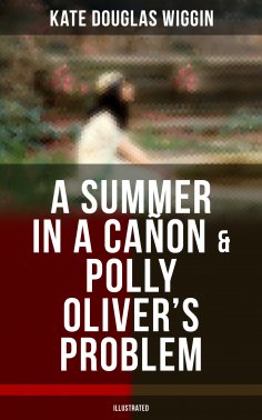 eBook: A SUMMER IN A CAÑON & POLLY OLIVER'S PROBLEM (Illustrated)