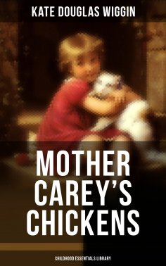 ebook: MOTHER CAREY'S CHICKENS (Childhood Essentials Library)