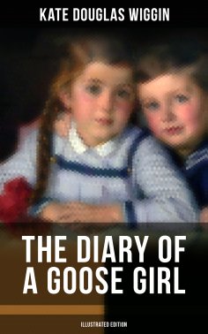 eBook: THE DIARY OF A GOOSE GIRL (Illustrated Edition)