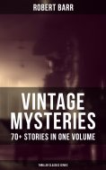 eBook: Vintage Mysteries - 70+ Stories in One Volume (Thriller Classics Collection)