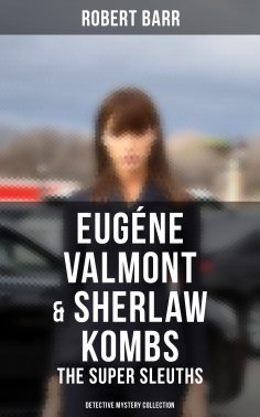 ebook: Eugéne Valmont & Sherlaw Kombs: The Super Sleuths (Detective Mystery Collection)