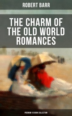 ebook: The Charm of the Old World Romances – Premium 10 Book Collection