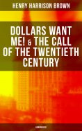eBook: Dollars Want Me! & The Call of the Twentieth Century (Unabridged)