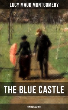 ebook: THE BLUE CASTLE (Complete Edition)