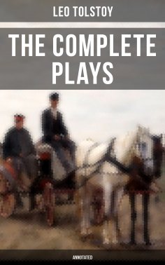 ebook: The Complete Plays of Leo Tolstoy (Annotated)