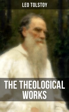 eBook: The Theological Works of Leo Tolstoy