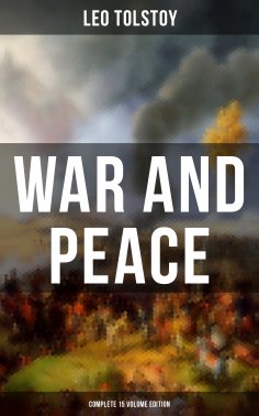 eBook: WAR AND PEACE - Complete 15 Volume Edition
