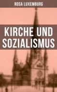 ebook: Rosa Luxemburg: Kirche und Sozialismus
