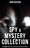 ebook: Spy & Mystery Collection: Major-General Hannay Novels, Dickson McCunn & Sir Edward Leithen Books
