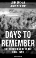 eBook: Days to Remember - The British Empire in the Great War (Illustrated Edition)