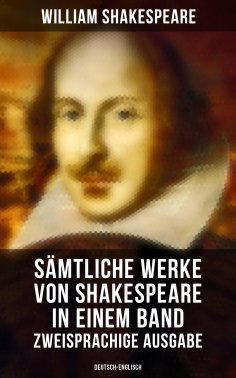 eBook: Sämtliche Werke von Shakespeare in einem Band: Zweisprachige Ausgabe (Deutsch-Englisch)