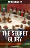 eBook: THE SECRET GLORY (The Quest of the Sangraal)