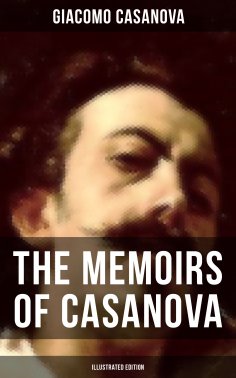 eBook: The Memoirs of Casanova (Illustrated Edition)