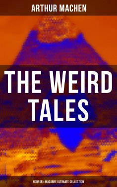 eBook: The Weird Tales - Horror & Macabre Ultimate Collection