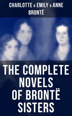 eBook: The Complete Novels of Brontë Sisters
