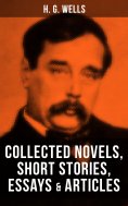 eBook: H. G. Wells: Collected Novels, Short Stories, Essays & Articles