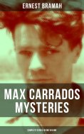 ebook: Max Carrados Mysteries - Complete Series in One Volume