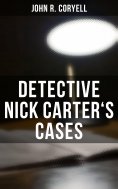 ebook: DETECTIVE NICK CARTER'S CASES
