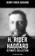 ebook: H. Rider Haggard - Ultimate Collection: 60+ Works in One Volume