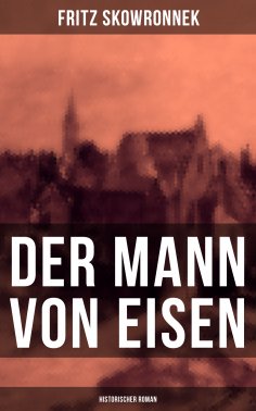 eBook: Der Mann von Eisen (Historischer Roman)