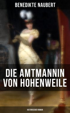 ebook: Die Amtmannin von Hohenweile (Historischer Roman)