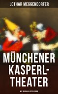 ebook: Münchener Kasperl-Theater (Mit Originalillustrationen)