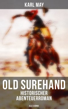 eBook: Old Surehand (Historischer Abenteuerroman) - Alle 3 Bände