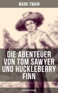 ebook: Die Abenteuer von Tom Sawyer und Huckleberry Finn (Illustrierte Ausgabe)