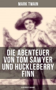 eBook: Die Abenteuer von Tom Sawyer und Huckleberry Finn (Illustrierte Ausgabe)