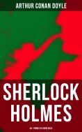 ebook: Sherlock Holmes: 40+ Krimis in einem Buch