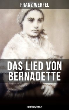 ebook: Das Lied von Bernadette (Historischer Roman)