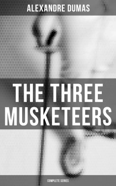 ebook: The Three Musketeers (Complete Series)