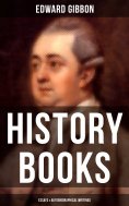 eBook: Edward Gibbon: History Books, Essays & Autobiographical Writings