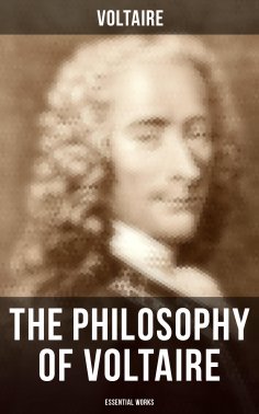 ebook: The Philosophy of Voltaire - Essential Works