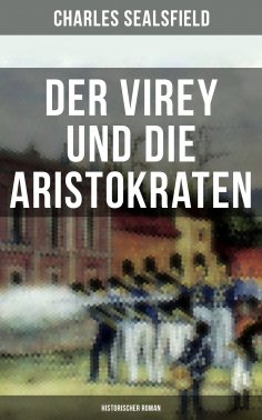 eBook: Der Virey und die Aristokraten (Historischer Roman)