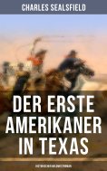eBook: Der erste Amerikaner in Texas (Historischer Wildwestroman)