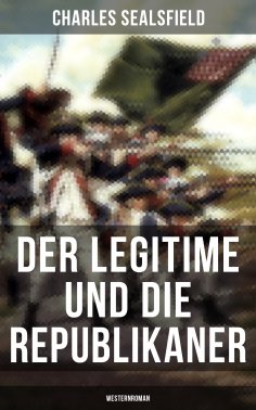 eBook: Der Legitime und die Republikaner (Westernroman)