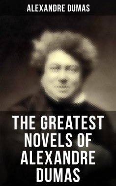 ebook: The Greatest Novels of Alexandre Dumas