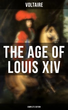 ebook: The Age Of Louis XIV (Complete Edition)