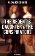 ebook: The Regent's Daughter & The Conspirators (Historical Novels)